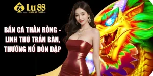 Bắn Cá Thần Rồng - Linh Thú Trấn Bàn, Thưởng Nổ Dồn Dập