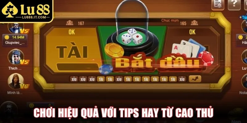 Chơi hiệu quả với tips hay từ cao thủ