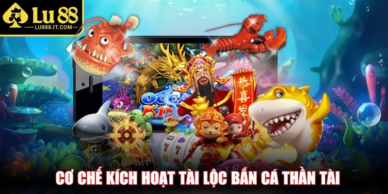 Cơ chế kích hoạt tài lộc bắn cá thần tài