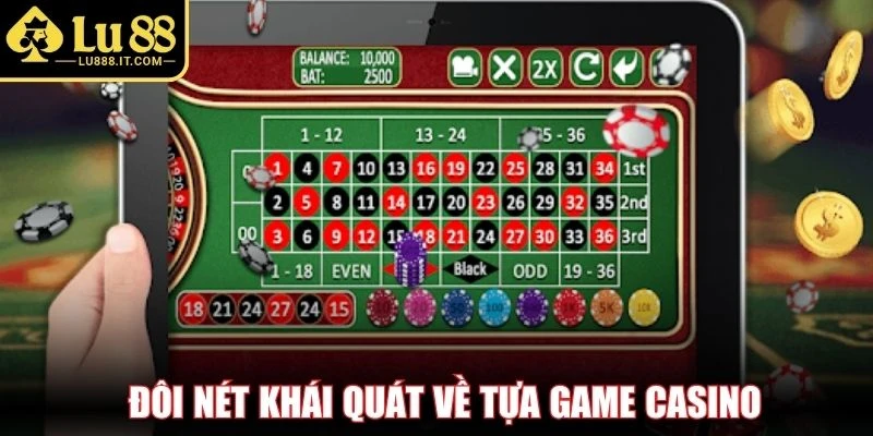 Đôi nét khái quát về tựa game Casino