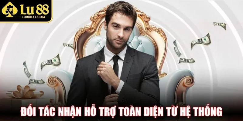 Đối tác nhận hỗ trợ toàn diện từ hệ thống