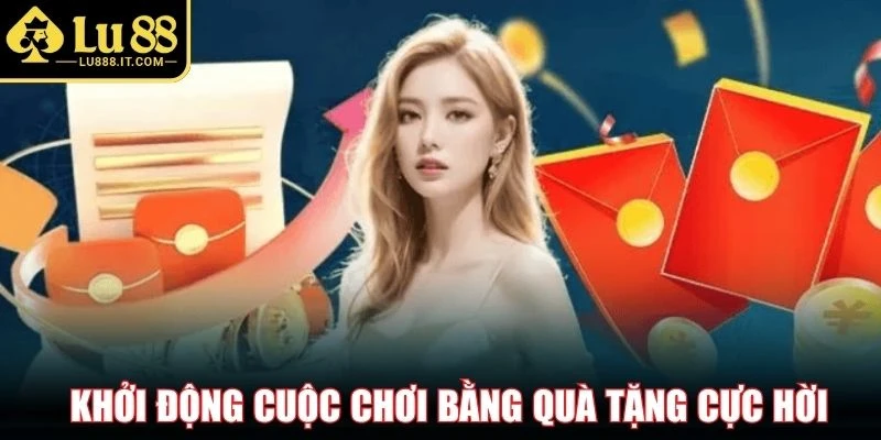 Khởi động cuộc chơi bằng quà tặng cực hời