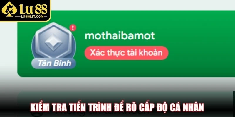 Kiểm tra tiến trình để rõ cấp độ cá nhân