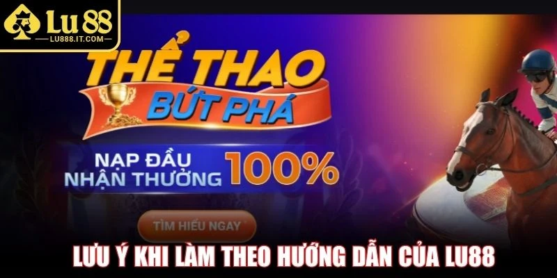 Lưu ý khi làm theo hướng dẫn LU88