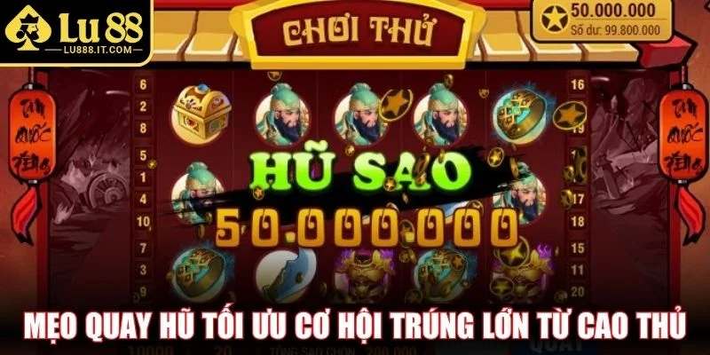 Mẹo quay hũ tối ưu cơ hội trúng lớn từ cao thủ