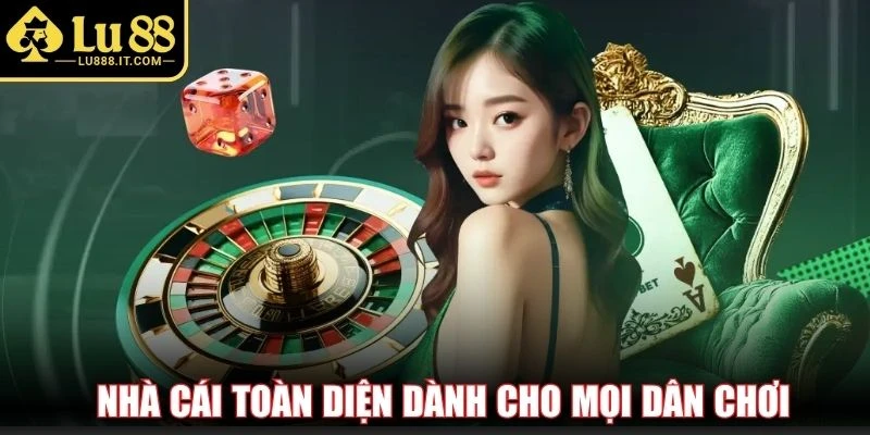 Nhà cái toàn diện dành cho mọi dân chơi