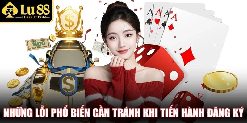 Những lỗi phổ biến cần tránh khi tiến hành đăng ký