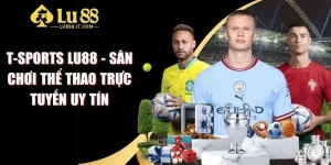 T-Sports LU88 - Sân Chơi Thể Thao Trực Tuyến Uy Tín