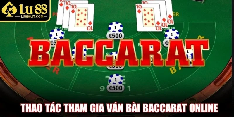 Thao tác tham gia ván bài Baccarat online 