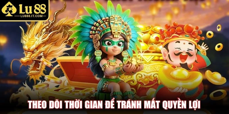 Theo dõi thời gian để tránh mất quyền lợi