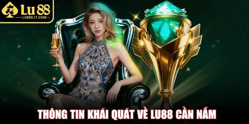 Thông tin khái quát về LU88 cần nắm